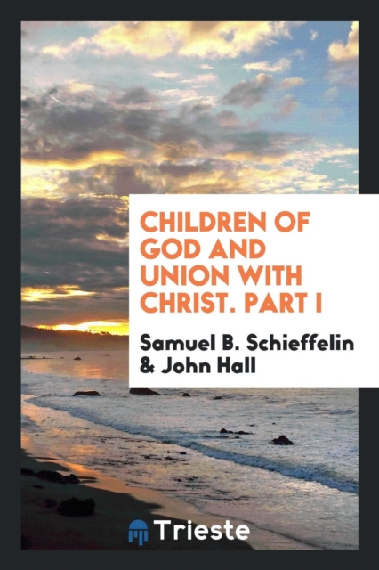 Children of God and Union with Christ. Part I, Paperback Book
