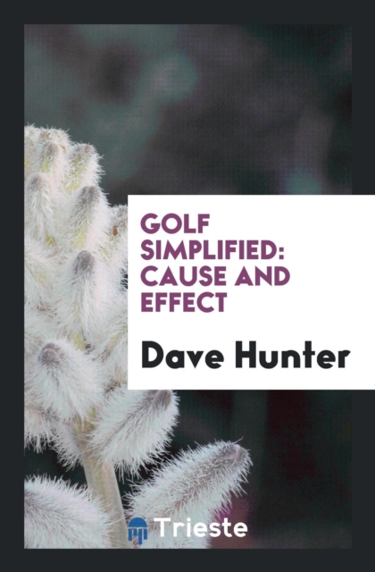 Golf Simplified : Cause and Effect, Paperback Book