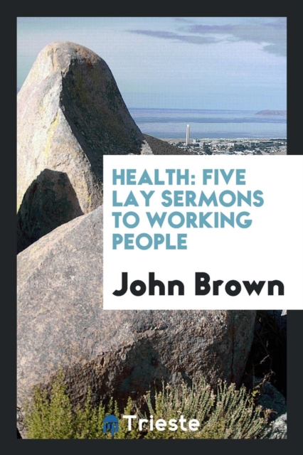 Health : Five Lay Sermons to Working People, Paperback Book