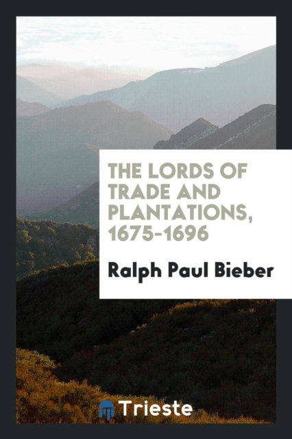 The Lords of Trade and Plantations, 1675-1696, Paperback Book