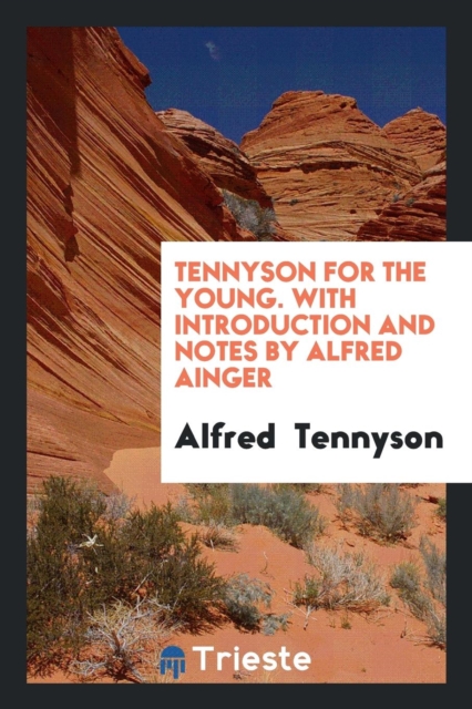 Tennyson for the Young. with Introduction and Notes by Alfred Ainger, Paperback Book
