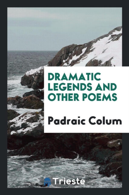 Dramatic Legends. and Other Poems, Paperback Book