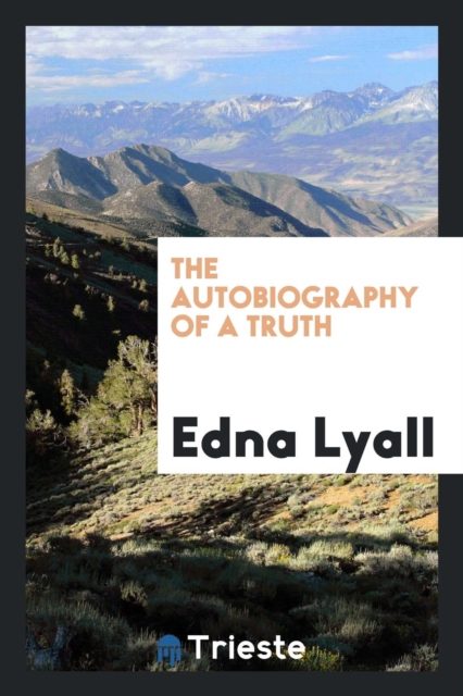 The Autobiography of a Truth, Paperback Book