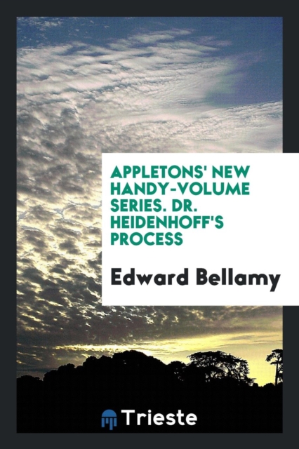 Appletons' New Handy-Volume Series. Dr. Heidenhoff's Process, Paperback Book