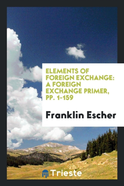 Elements of Foreign Exchange : A Foreign Exchange Primer, Pp. 1-159, Paperback Book