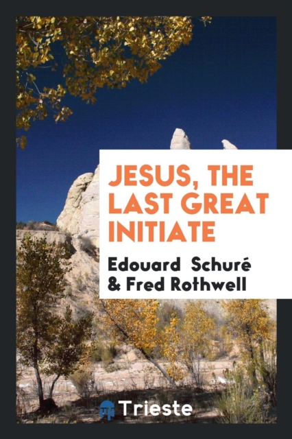 Jesus, the Last Great Initiate, Paperback Book