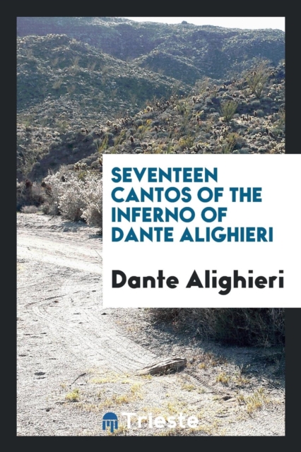 Seventeen Cantos of the Inferno of Dante Alighieri, Paperback Book