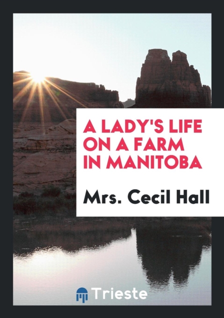 A Lady's Life on a Farm in Manitoba, Paperback Book