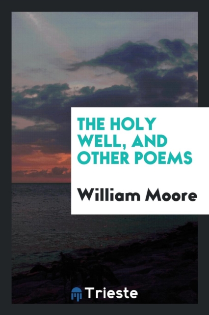The Holy Well, and Other Poems, Paperback Book