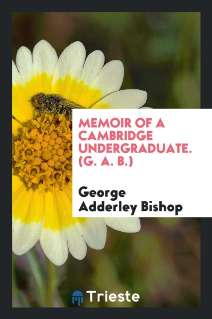 Memoir of a Cambridge Undergraduate. (G. A. B.), Paperback Book