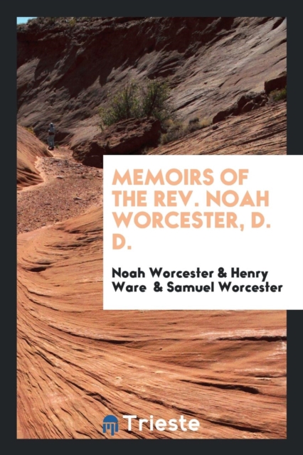 Memoirs of the Rev. Noah Worcester, D. D., Paperback Book