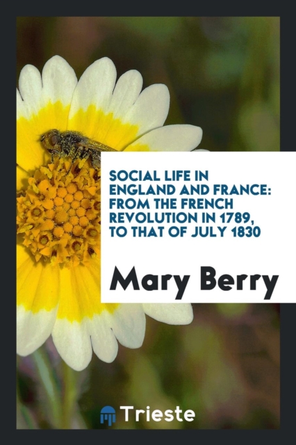 Social Life in England and France : From the French Revolution in 1789, to That of July 1830, Paperback Book