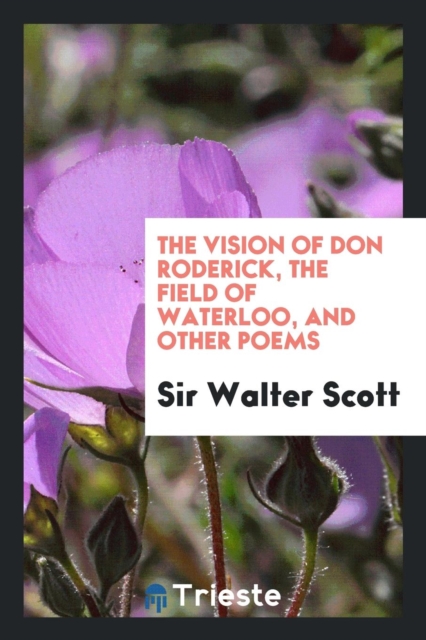 The Vision of Don Roderick, the Field of Waterloo, and Other Poems, Paperback Book