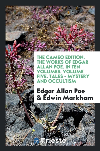 The Cameo Edition. the Works of Edgar Allan Poe. in Ten Volumes. Volume Five. Tales - Mystery and Occultism, Paperback Book