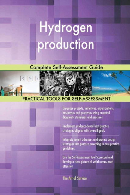 Hydrogen Production : Complete Self-Assessment Guide, Paperback / softback Book