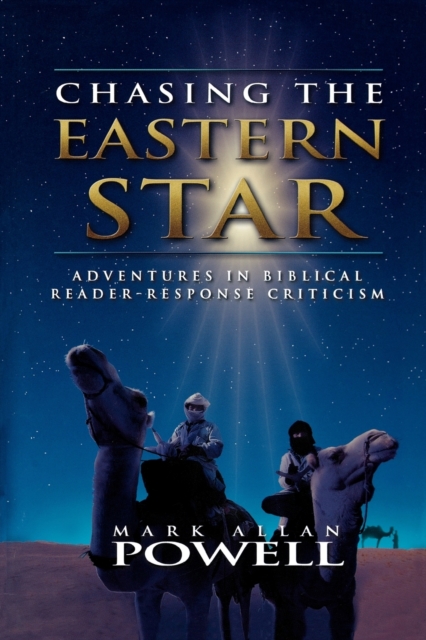 Chasing the Eastern Star : Adventures in Biblical Reader-Response Criticism, Paperback / softback Book