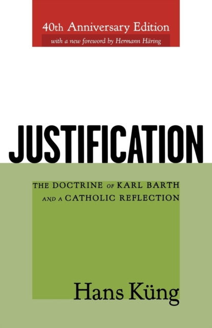Justification : The Doctrine of Karl Barth and a Catholic Reflection, Paperback / softback Book