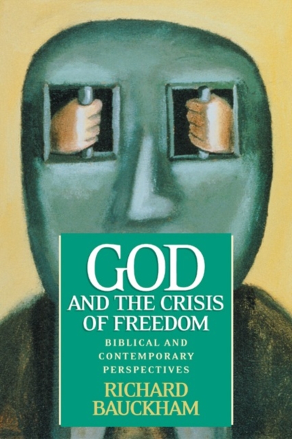 God and the Crisis of Freedom : Biblical and Contemporary Perspectives, Paperback / softback Book