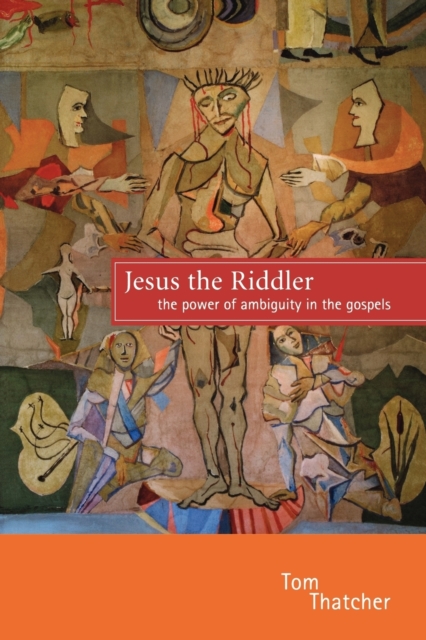 Jesus the Riddler : The Power of Ambiguity in the Gospels, Paperback / softback Book