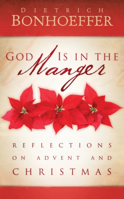 God Is in the Manger : Reflections on Advent and Christmas, Paperback / softback Book