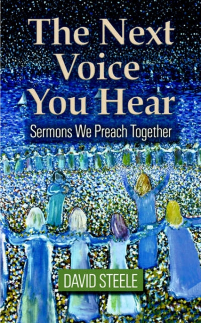 The Next Voice You Hear : Sermons We Preach Together, Paperback / softback Book