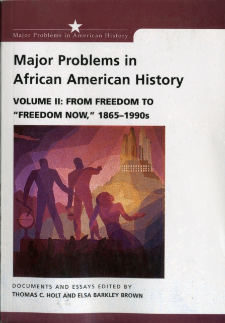 Major Problems in African American History : Volume II: From Freedom to Freedom Now," 1865 - 1990s", Paperback / softback Book