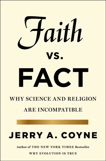 Faith Versus Fact : Why Science and Religion are Incompatible, Hardback Book