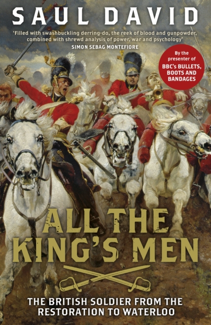 All The King's Men : The British Soldier from the Restoration to Waterloo, EPUB eBook