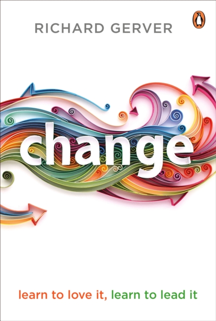 Change : Learn to Love It, Learn to Lead It, Paperback / softback Book
