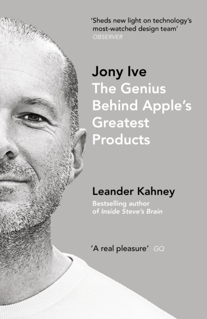 Jony Ive : The Genius Behind Apple’s Greatest Products, Paperback / softback Book