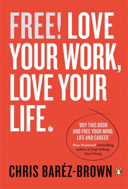 Free! : Love Your Work, Love Your Life, Paperback / softback Book
