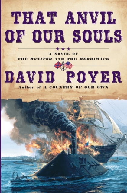 That Anvil of Our Souls : A Novel of the Monitor and the Merrimack, Paperback / softback Book