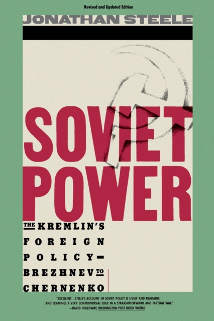 Soviet Power : THe Kremlin's Foreign Policy Brezhnev to Chernenko, Paperback / softback Book