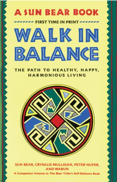 Walk in Balance : The Path to Healthy, Happy, Harmonious Living, Paperback / softback Book