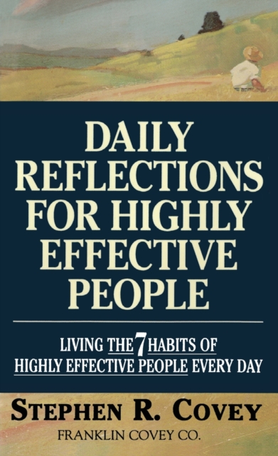 Daily Reflections for Highly Effective People : Living the "7 Habits of Highly Effective People" Every Day, Paperback Book
