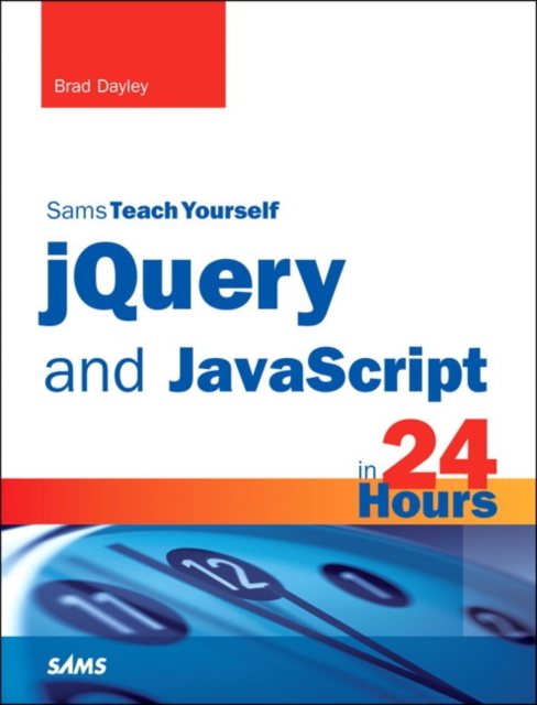 jQuery and JavaScript in 24 Hours, Sams Teach Yourself, Paperback / softback Book