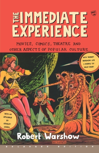 The Immediate Experience : Movies, Comics, Theatre, and Other Aspects of Popular Culture, Paperback / softback Book