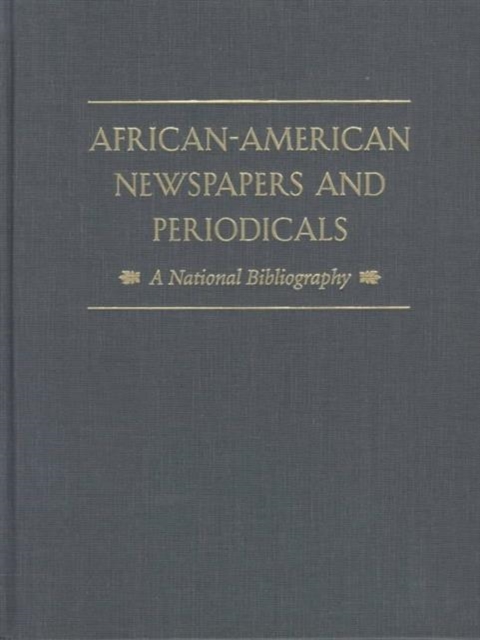 African-American Newspapers and Periodicals : A National Bibliography, Hardback Book