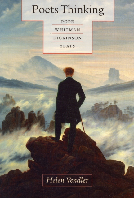 Poets Thinking : Pope, Whitman, Dickinson, Yeats, Paperback / softback Book