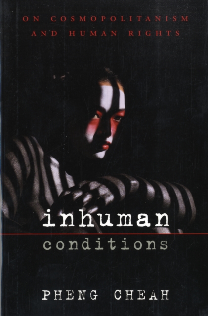 Inhuman Conditions : On Cosmopolitanism and Human Rights, Paperback / softback Book