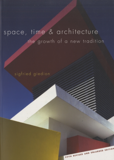 Space, Time and Architecture : The Growth of a New Tradition, Fifth Revised and Enlarged Edition, Paperback / softback Book