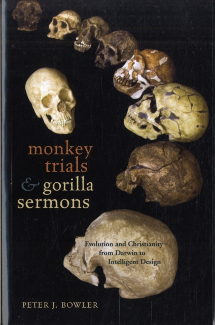 Monkey Trials and Gorilla Sermons : Evolution and Christianity from Darwin to Intelligent Design, Paperback / softback Book