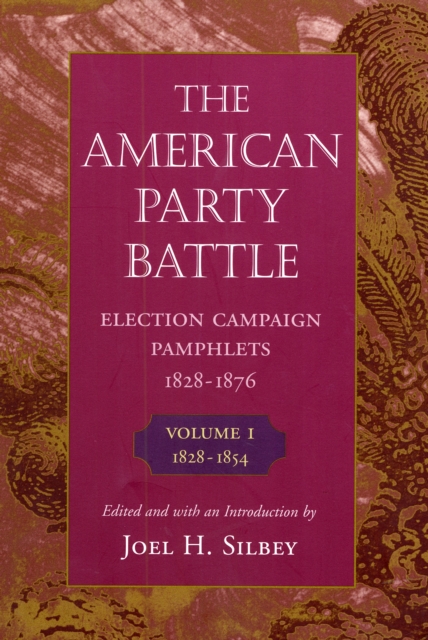 The American Party Battle : Election Campaign Pamphlets, 1828-1876, PDF eBook
