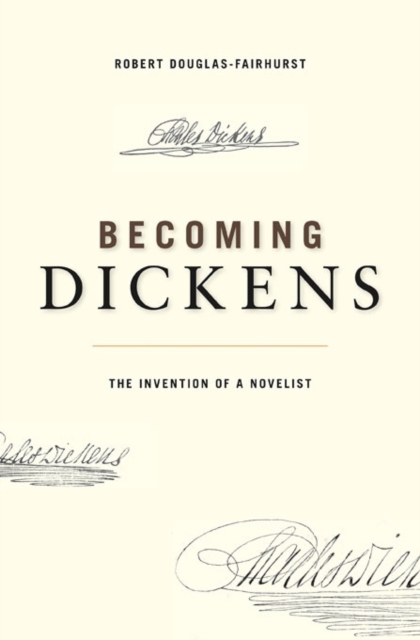 Becoming Dickens : The Invention of a Novelist, Paperback / softback Book