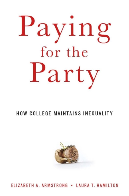 Paying for the Party : How College Maintains Inequality, EPUB eBook