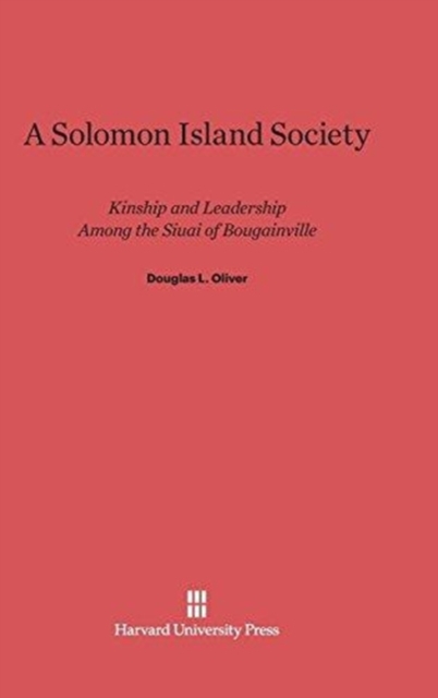 A Solomon Island Society : Kinship and Leadership Among the Siuai of Bougainville, Hardback Book