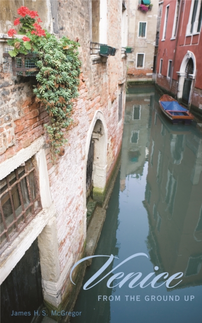 Venice from the Ground Up, EPUB eBook