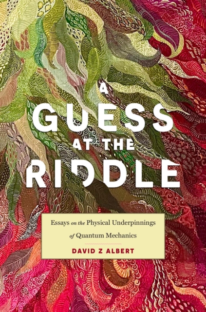 A Guess at the Riddle : Essays on the Physical Underpinnings of Quantum Mechanics, EPUB eBook