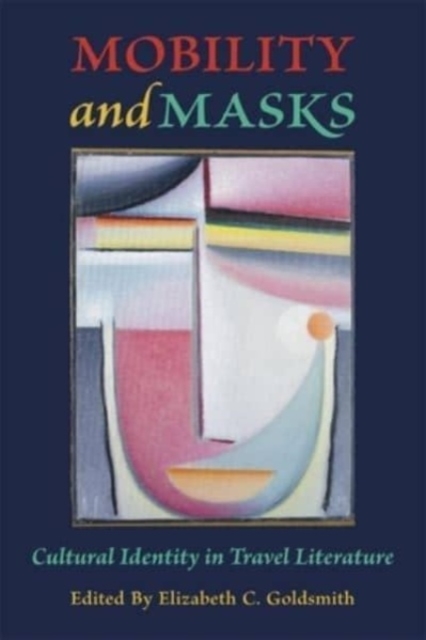 Mobility and Masks : Cultural Identity in Travel Literature, Paperback / softback Book
