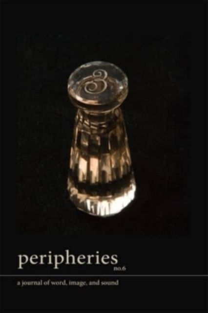 Peripheries: A Journal of Word, Image, and Sound, No. 6, Paperback / softback Book